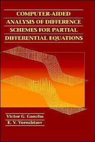 Title: Computer-Aided Analysis of Difference Schemes for Partial Differential Equations / Edition 1, Author: Victor G. Ganzha