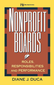 Title: Nonprofit Boards: Roles, Responsibilities, and Performance, Author: Diane J. Duca