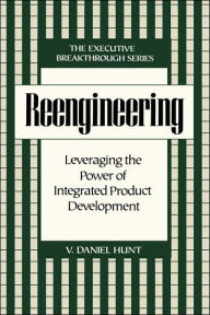 Title: Reengineering: Leveraging the Power of Integrated Product Development, Author: V. Daniel Hunt