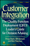Customer Integration: The Quality Function Deployment (QFD) Leader's Guide for Decision Making / Edition 1