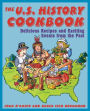 The U.S. History Cookbook: Delicious Recipes and Exciting Events from the Past