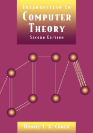 Title: Introduction to Computer Theory / Edition 2, Author: Daniel I. A. Cohen