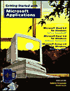 Getting Started with Microsoft Applications: Microsoft Word 6.0 for Windows Microsoft Excel 5.0 for Windows Microsoft Access 2.0 for Windows