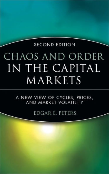 Chaos and Order in the Capital Markets: A New View of Cycles, Prices, and Market Volatility / Edition 2