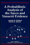 Title: A Probabilistic Analysis of the Sacco and Vanzetti Evidence / Edition 1, Author: Joseph B. Kadane