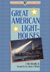 Title: Great American Lighthouses, Author: F. Ross Holland Jr.