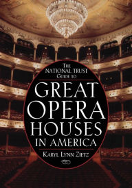 Title: The National Trust Guide to Great Opera Houses in America, Author: Karyl Lynn Zietz