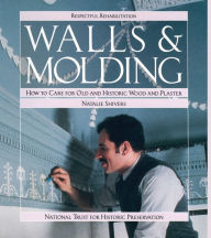 Title: Walls and Molding: How to Care for Old and Historic Wood and Plaster, Author: Natalie Shivers