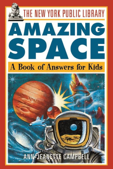 The New York Public Library Amazing Space: A Book of Answers for Kids