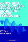 Active and Quasi-Optical Arrays for Solid-State Power Combining / Edition 1