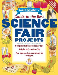 Title: Janice VanCleave's Guide to the Best Science Fair Projects, Author: Janice VanCleave