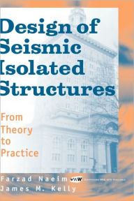 Title: Design of Seismic Isolated Structures: From Theory to Practice / Edition 1, Author: Farzad Naeim