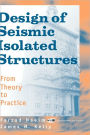 Design of Seismic Isolated Structures: From Theory to Practice / Edition 1
