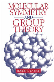 Title: Molecular Symmetry and Group Theory / Edition 1, Author: Robert L. Carter