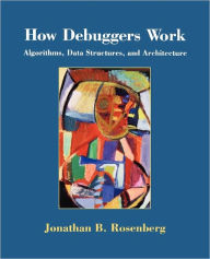 How Debuggers Work: Algorithms, Data Structures, and Architecture