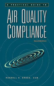 Title: A Practical Guide to Air Quality Compliance / Edition 2, Author: Russell E. Erbes