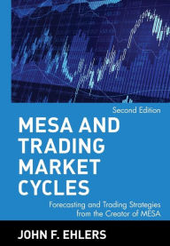 Title: MESA and Trading Market Cycles: Forecasting and Trading Strategies from the Creator of MESA / Edition 2, Author: John F. Ehlers