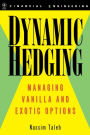 Dynamic Hedging:(Wiley Financial Engineering Series) Managing Vanilla and Exotic Options / Edition 1