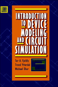 Title: Introduction to Device Modeling and Circuit Simulation / Edition 1, Author: Tor A. Fjeldly