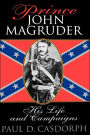 Prince John Magruder: His Life and Campaigns