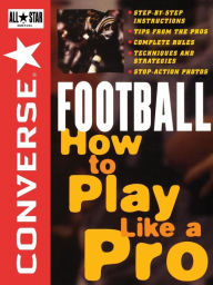Title: Converse All Star Football: How to Play Like a Pro, Author: Converse