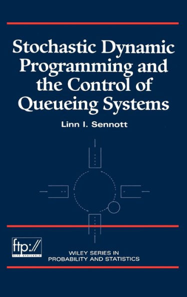 Stochastic Dynamic Programming and the Control of Queueing Systems / Edition 1