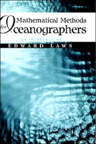 Title: Mathematical Methods for Oceanographers: An Introduction / Edition 1, Author: Edward A. Laws