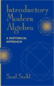 Introductory Modern Algebra: A Historical Approach / Edition 1