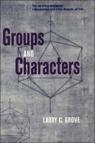 Title: Groups and Characters / Edition 1, Author: Larry C. Grove