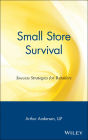 Small Store Survival: Success Strategies for Retailers / Edition 1