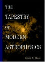 The Tapestry of Modern Astrophysics / Edition 1