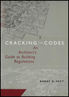 Title: Cracking the Codes: An Architect's Guide to Building Regulations / Edition 1, Author: Barry D. Yatt