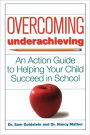 Overcoming Underachieving: An Action Guide to Helping Your Child Succeed in School