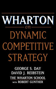 Wharton on Dynamic Competitive Strategy / Edition 1