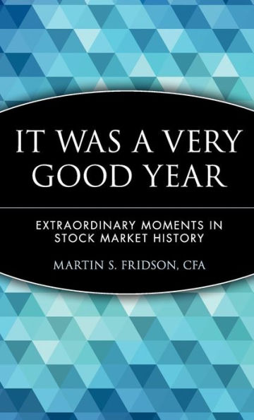 It Was a Very Good Year: Extraordinary Moments in Stock Market History