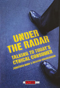 Title: Under the Radar: Talking to Today's Cynical Consumer / Edition 1, Author: Jonathan Bond