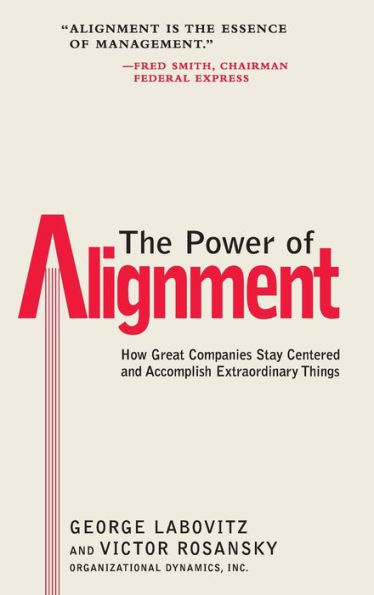 The Power of Alignment: How Great Companies Stay Centered and Accomplish Extraordinary Things