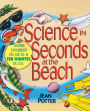 Science in Seconds at the Beach: Exciting Experiments You Can Do in Ten Minutes or Less