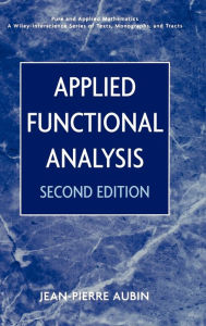 Title: Applied Functional Analysis / Edition 2, Author: Jean-Pierre Aubin