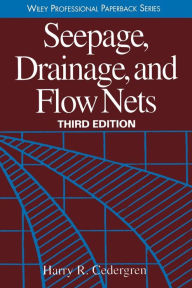 Title: Seepage, Drainage, and Flow Nets / Edition 3, Author: Harry R. Cedergren