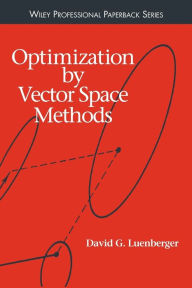 Optimization by Vector Space Methods / Edition 1