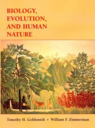 Title: Biology, Evolution, and Human Nature / Edition 1, Author: Timothy H. Goldsmith