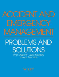 Title: Accident and Emergency Management: Problems and Solutions / Edition 1, Author: R. Ryan Dupont