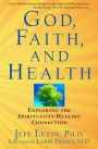 God, Faith, and Health: Exploring the Spirituality-Healing Connection