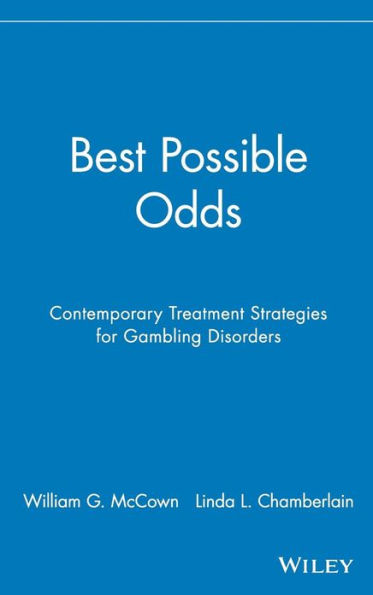 Best Possible Odds: Contemporary Treatment Strategies for Gambling Disorders / Edition 1