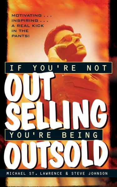 If You're Not Out Selling, You're Being Outsold