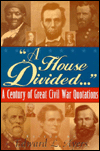 ''A House Divided...'': A Century of Great Civil War Quotations
