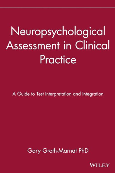 Neuropsychological Assessment in Clinical Practice: A Guide to Test Interpretation and Integration / Edition 1