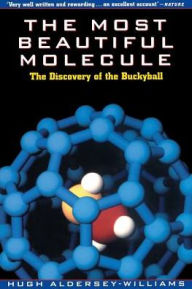 Title: The Most Beautiful Molecule: The Discovery of the Buckyball, Author: Hugh Aldersey-Williams