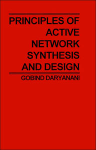 Title: Principles of Active Network Synthesis and Design / Edition 1, Author: G. Daryanani